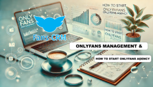 OnlyFans Management, How to start OnlyFans agency