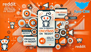 how to promote onlyfans on reddit